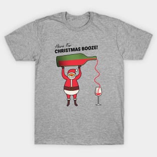 Here For Christmas Booze T-Shirt